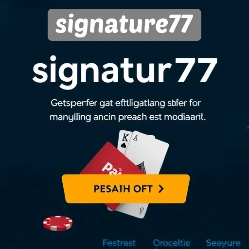 Cara Daftar dan Memulai Permainan di Signature77